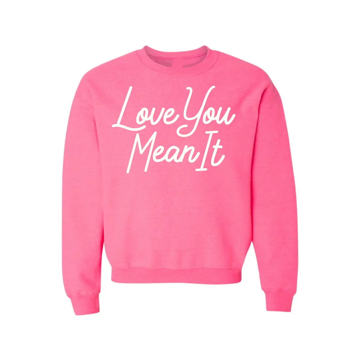 Love You Mean It Crew Neck Sweatshirt